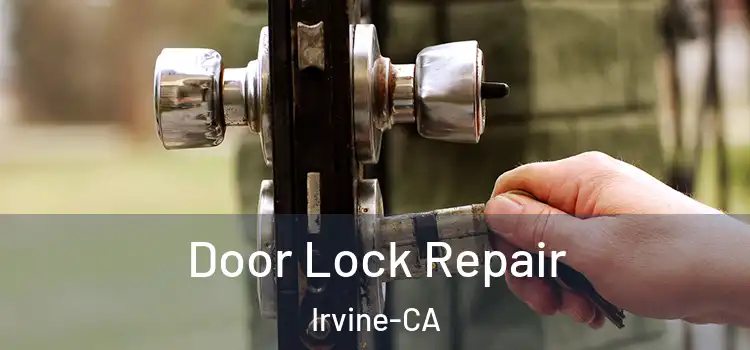 Door Lock Repair Irvine-CA