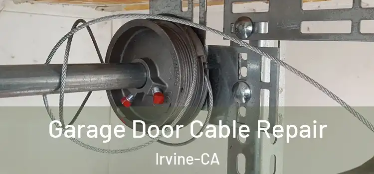  Garage Door Cable Repair Irvine-CA