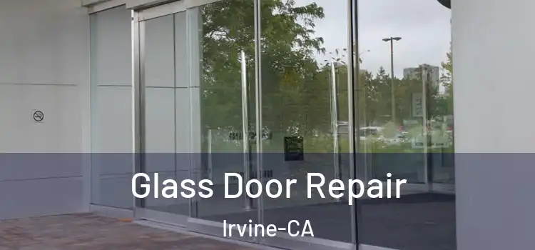  Glass Door Repair Irvine-CA